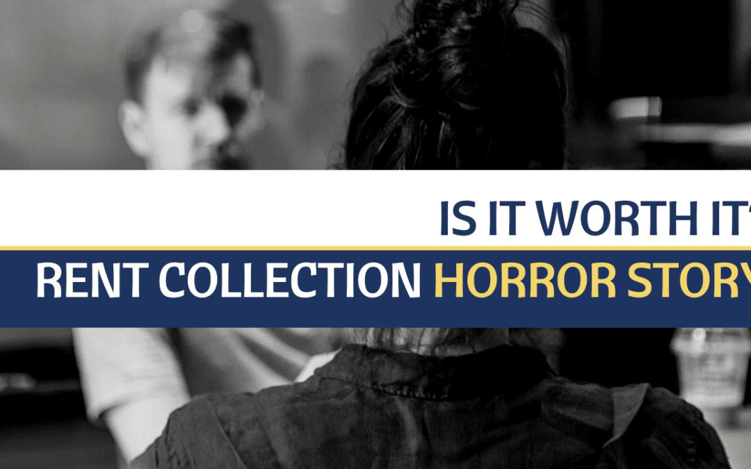 Is it Worth It? – Rent Collection Horror Story